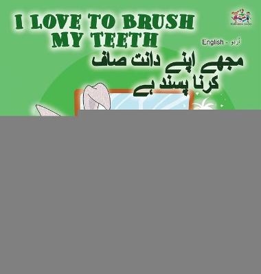 I Love to Brush My Teeth (English Urdu Bilingual Book) - Shelley Admont, KidKiddos Books