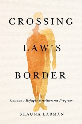 Crossing Law’s Border - Shauna Labman
