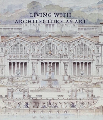 Living with Architecture as Art - Peter May, Maureen Cassidy-Geiger, Charles Hind, Basile Baudez, Wells Matthew