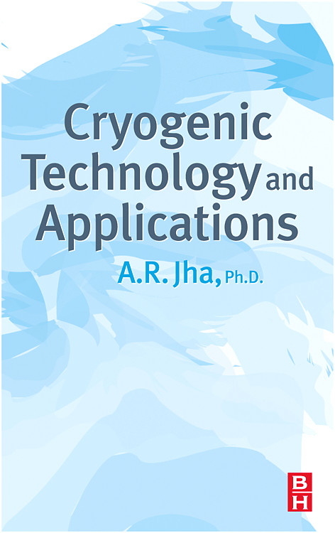 Cryogenic Technology and Applications -  A.R. Jha