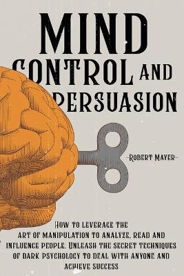 Mind Control and Persuasion - Robert Mayer