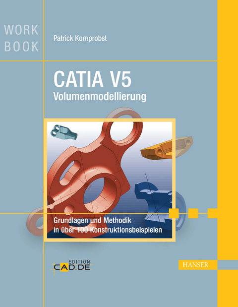 CATIA V5 Volumenmodellierung, Bd. 1 -  Patrick Kornprobst