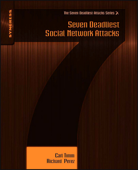 Seven Deadliest Social Network Attacks -  Richard Perez,  Carl Timm