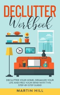 Declutter Workbook - Martin Hill