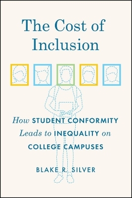 The Cost of Inclusion – How Student Conformity Leads to Inequality on College Campuses - Blake Silver