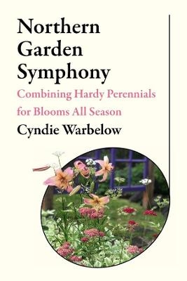 Northern Garden Symphony - Cyndie Warbelow