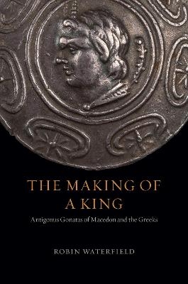 The Making of a King - Robin Waterfield