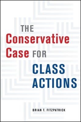 The Conservative Case for Class Actions - Brian T. Fitzpatrick