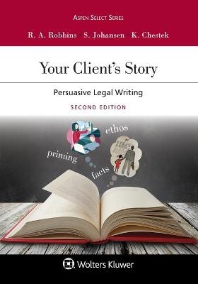 Your Client's Story - Ruth Anne Robbins, Steve Johansen, Ken Chestek