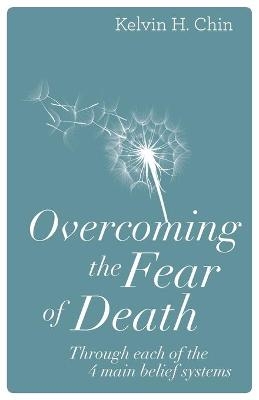 Overcoming the Fear of Death - Kelvin H Chin