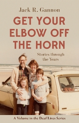 Get Your Elbow Off the Horn – Stories through the Years - Jack Gannon