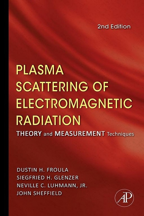 Plasma Scattering of Electromagnetic Radiation -  Dustin Froula,  Siegfried H. Glenzer,  Neville C. Luhmann Jr.,  John Sheffield