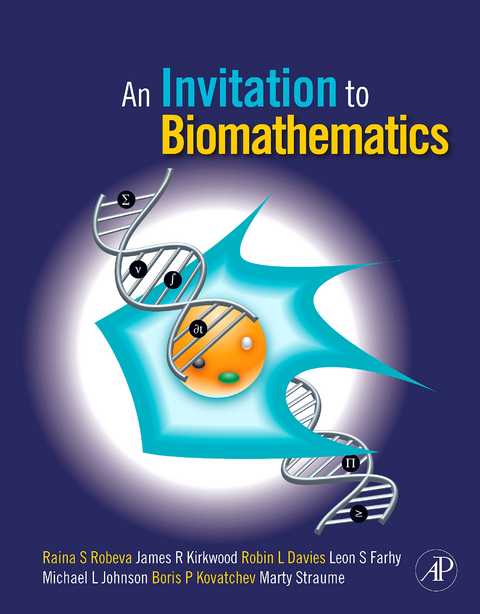 Invitation to Biomathematics -  Robin Lee Davies,  Leon Farhy,  Michael L. Johnson,  James R. Kirkwood,  Boris Kovatchev,  Raina Robeva,  Martin Straume