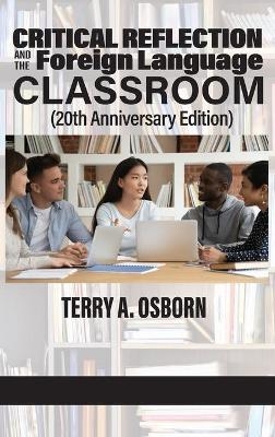 Critical Reflection and the Foreign Language Classroom (20th Anniversary Edition) - Terry A Osborn