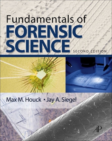 Fundamentals of Forensic Science -  Max M. Houck,  Jay A. Siegel