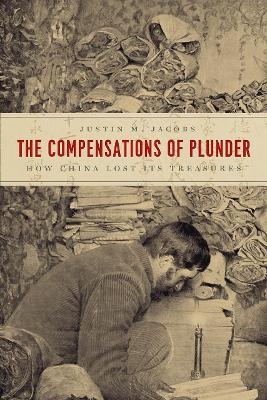 The Compensations of Plunder - Justin M Jacobs