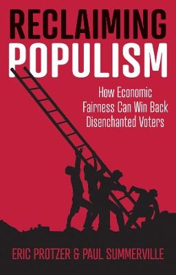 Reclaiming Populism - Eric Protzer, Paul Summerville