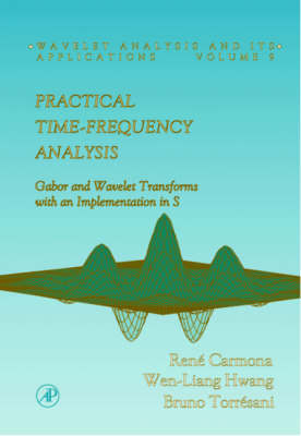 Practical Time-Frequency Analysis -  Rene Carmona,  Wen-Liang Hwang,  Bruno Torresani