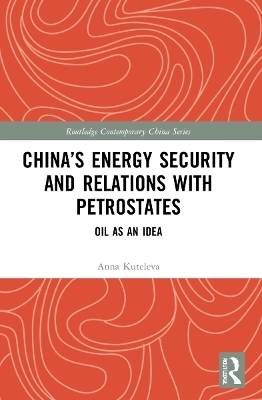China’s Energy Security and Relations With Petrostates - Anna Kuteleva