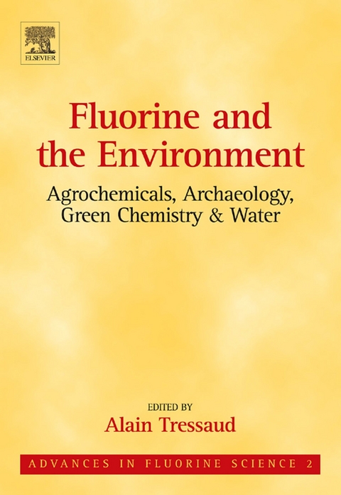 Fluorine and the Environment: Agrochemicals, Archaeology, Green Chemistry and Water