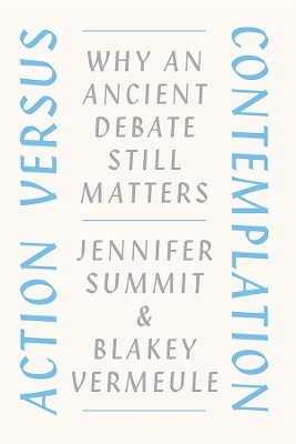 Action versus Contemplation - Jennifer Summit, Blakey Vermeule