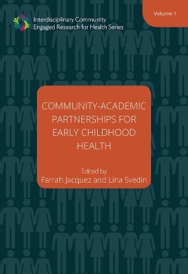 Community–Academic Partnerships for Early Childhood Health - Farrah Jacquez, Lina Svedin