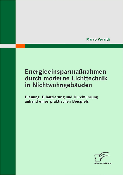 Energieeinsparmaßnahmen durch moderne Lichttechnik in Nichtwohngebäuden - Marco Verardi