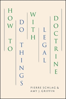 How to Do Things with Legal Doctrine - Pierre Schlag, Amy J. Griffin