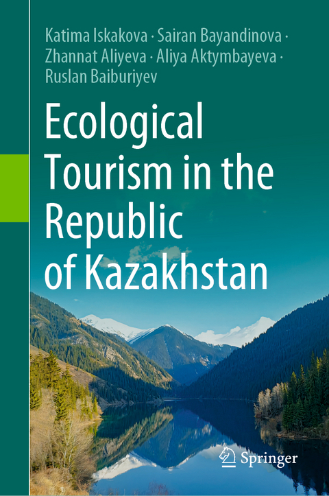 Ecological Tourism in the Republic of Kazakhstan - Katima Iskakova, Sairan Bayandinova, Zhannat Aliyeva, Aliya Aktymbayeva, Ruslan Baiburiyev