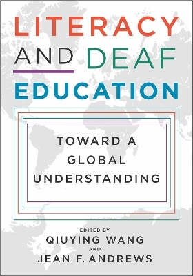 Literacy and Deaf Education – Toward a Global Understanding - Qiuying Wang, Jean F. Andrews, Donald F. Moores, Margery S. Miller