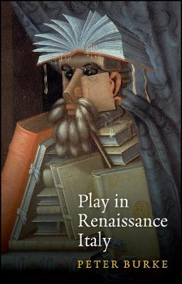 Play in Renaissance Italy - Peter Burke