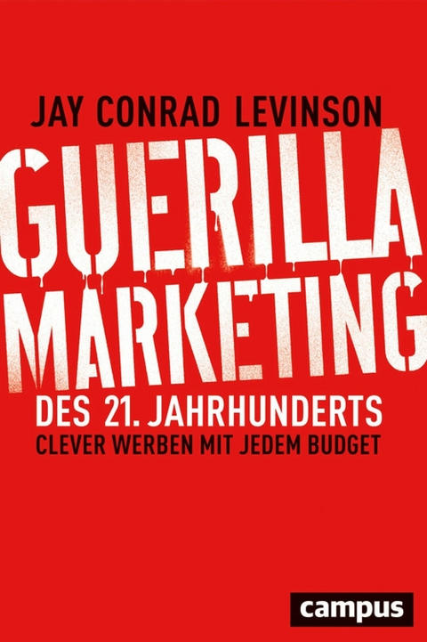 Guerilla Marketing des 21. Jahrhunderts -  Jay Conrad Levinson