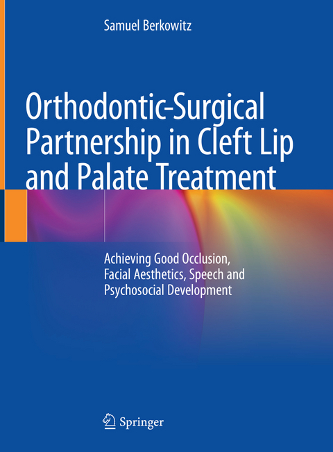 Orthodontic-Surgical Partnership in Cleft Lip and Palate Treatment - Samuel Berkowitz