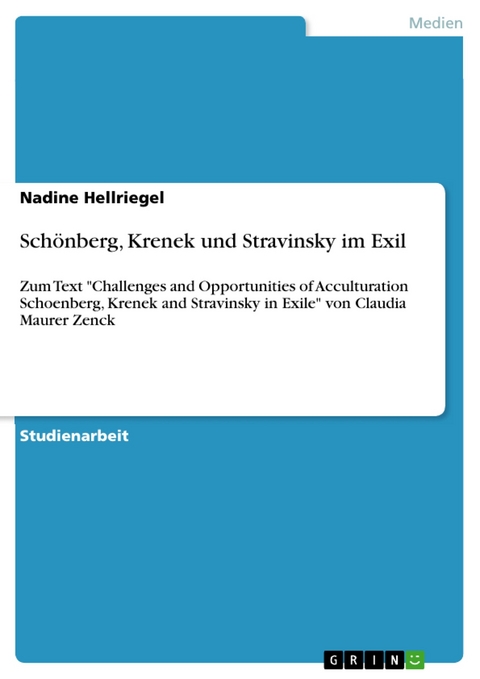 Schönberg, Krenek und Stravinsky im Exil - Nadine Hellriegel