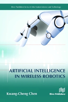 Artificial Intelligence in Wireless Robotics - Kwang-Cheng Chen
