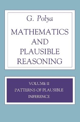 Mathematics and Plausible Reasoning, Volume 2 - G. Polya