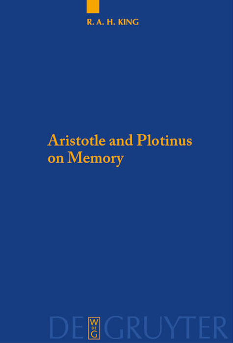 Aristotle and Plotinus on Memory -  Richard A.H. King