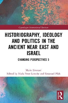Historiography, Ideology and Politics in the Ancient Near East and Israel - Mario Liverani