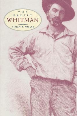 The Erotic Whitman - Vivian R. Pollak