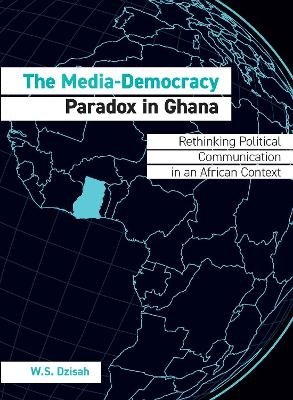 The Media-Democracy Paradox in Ghana - W.S. Dzisah