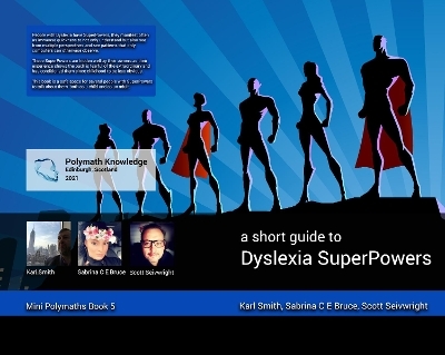 Dyslexia SuperPowers - Karl A L Smith, Sabrina C E Bruce, Scott Seivwright