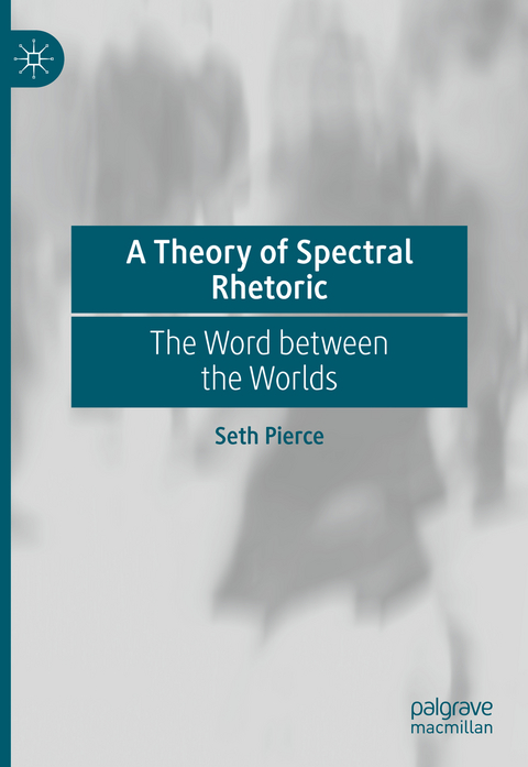 A Theory of Spectral Rhetoric - Seth Pierce