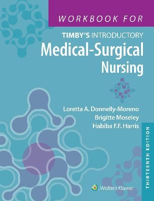 Workbook for Timby's Introductory Medical-Surgical Nursing - Habiba Harris, Loretta A Donnelly-Moreno, Brigitte Moseley