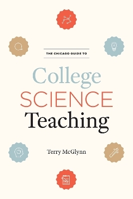 The Chicago Guide to College Science Teaching - Mr. Terry McGlynn