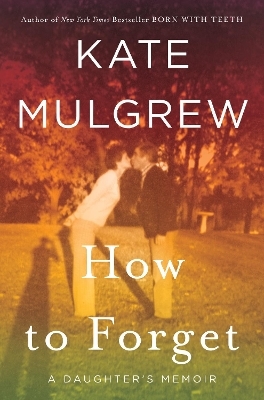 How to Forget - Kate Mulgrew