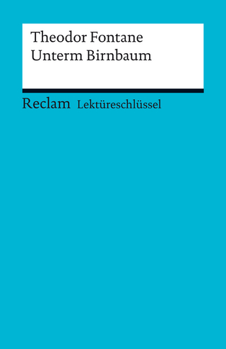 Lektüreschlüssel. Theodor Fontane: Unterm Birnbaum - Theodor Fontane; Michael Bohrmann
