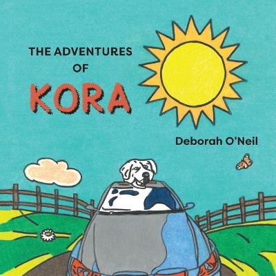 The Adventures of Kora - Deborah O'Neil