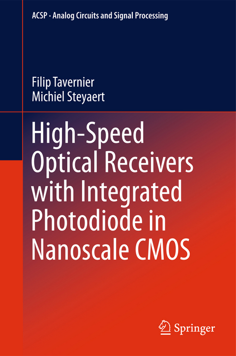 High-Speed Optical Receivers with Integrated Photodiode in Nanoscale CMOS -  Michiel Steyaert,  Filip Tavernier