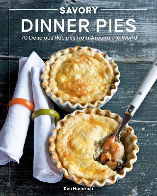 Savory Dinner Pies - Ken Haedrich