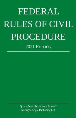 Federal Rules of Civil Procedure; 2021 Edition -  Michigan Legal Publishing Ltd